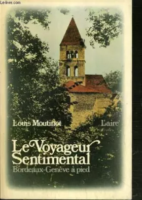 Couverture du produit · Le voyageur sentimental. Bordeaux-Genève à pied