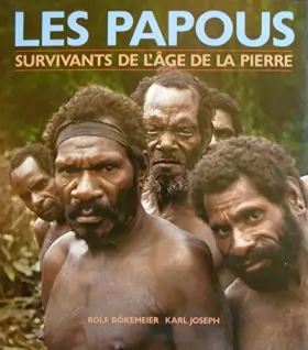 Couverture du produit · Les Papous : Survivants de l'âge de la pierre