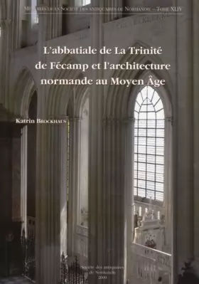 Couverture du produit · L'abbatiale de La Trinité de Fécamp et l'architecture normande au Moyen Age