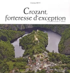 Couverture du produit · Crozant, forteresse d'exception: Entre Limousin et Berry