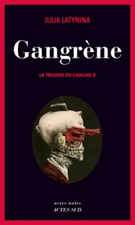 Couverture du produit · Gangrène: La Trilogie du Caucase 2