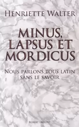 Couverture du produit · Minus, lapsus et mordicus : Nous parlons tous latin sans le savoir