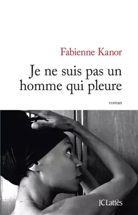 Couverture du produit · Je ne suis pas un homme qui pleure