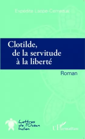 Couverture du produit · Clotilde de la servitude à la liberté: Roman