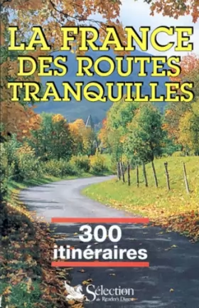 Couverture du produit · La France des routes tranquilles, 300 itinéraires