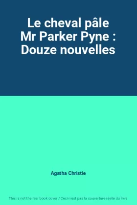 Couverture du produit · Le cheval pâle Mr Parker Pyne : Douze nouvelles