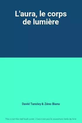 Couverture du produit · L'aura, le corps de lumière