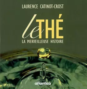 Couverture du produit · Le thé, la merveilleuse histoire