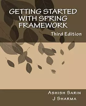 Couverture du produit · Getting started with Spring Framework: a hands-on guide to begin developing applications using Spring Framework