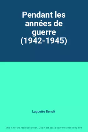 Couverture du produit · Pendant les années de guerre (1942-1945)