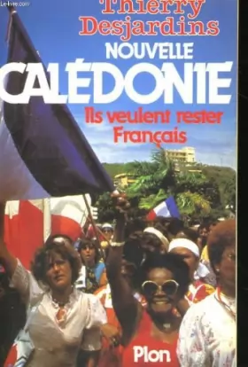 Couverture du produit · Nouvelle-Calédonie : Ils veulent rester français