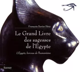 Couverture du produit · Le Grand Livre des sagesses de l'Egypte : L'Egypte, berceau de l'humanisme, de l'Ancien Empire au Nouvel Empire