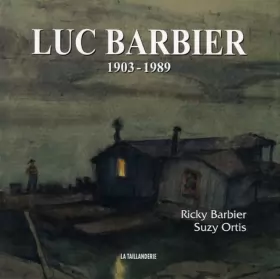 Couverture du produit · Luc Barbier : 1903-1989