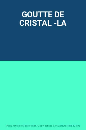 Couverture du produit · GOUTTE DE CRISTAL -LA