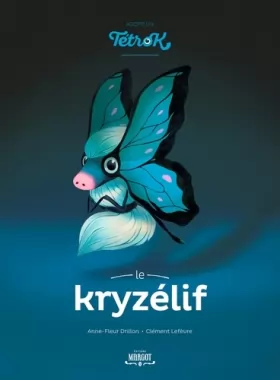 Couverture du produit · Adopte un tetrok - Le Kryzelif