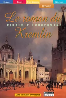 Couverture du produit · Le roman du Kremlin (grands caractères)