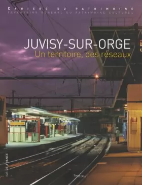 Couverture du produit · Juvisy-sur-Orge : Un territoire, des réseaux
