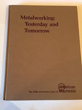 Couverture du produit · Metalworking: Yesterday and tomorrow : the 100th anniversary issue of American machinist