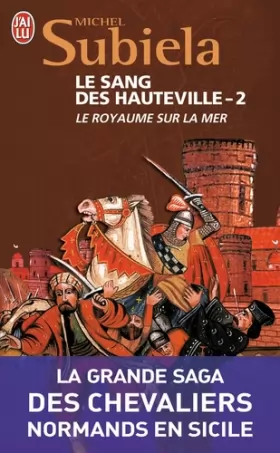 Couverture du produit · Le Sang des Hauteville, Tome 2 : Le royaume sur la mer (1063-1130)