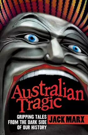 Couverture du produit · Australian Tragic: Gripping tales from the dark side of our history