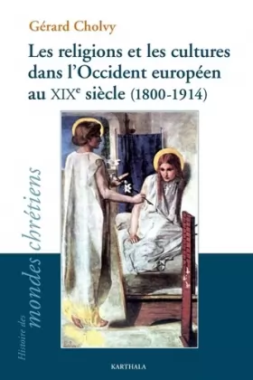 Couverture du produit · Les religions et les cultures dans l Occident européen au XIXe siècle (1800-1914)
