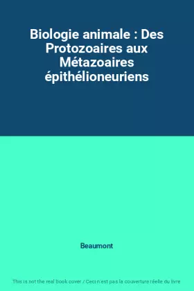 Couverture du produit · Biologie animale : Des Protozoaires aux Métazoaires épithélioneuriens