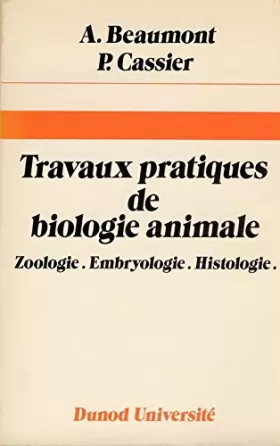 Couverture du produit · TRAVAUX PRATIQUES DE BIOLOGIE ANIMALE - ZOOLOGIE, EMBRYOLOGIE, HISTOLOGIE - 2ème édition