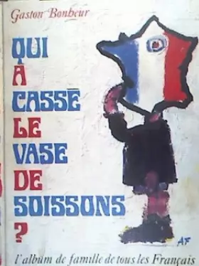 Couverture du produit · Qui a cassé le vase de Soissons ? : L'album de famille de tous les Français