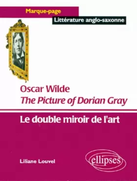 Couverture du produit · The Picture of Dorian Gray, Oscar Wilde : Le double miroir de l'art