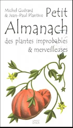 Couverture du produit · Petit almanach des plantes improbables & merveilleuses