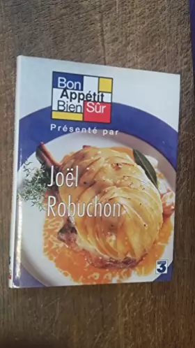 Couverture du produit · Bon appétit Bien Sûr présenté par Joël Robuchon