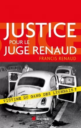 Couverture du produit · Justice pour le juge Renaud : Victime du gang des lyonnais ?