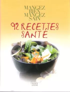 Couverture du produit · Mangez bien, mangez sain : 92 recettes santé