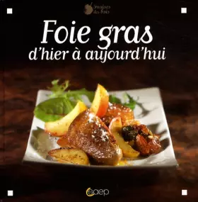 Couverture du produit · Foie gras : D'hier à aujourd'hui