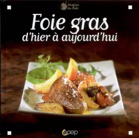 Couverture du produit · Foie gras : D'hier à aujourd'hui