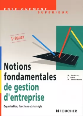 Couverture du produit · Notions fondamentales de gestion d'entreprise : Organisation, fonctions et stratégie, 3ème édition