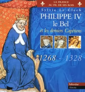 Couverture du produit · Philippe IV le Bel et les derniers Capétiens, 1268-1328