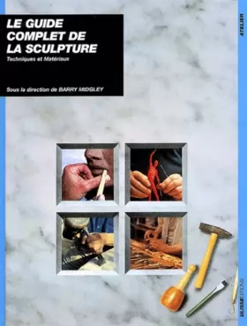 Couverture du produit · Le Guide complet de la sculpture : Techniques et matériaux