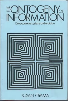 Couverture du produit · The Ontogeny of Information: Developmental Systems and Evolution