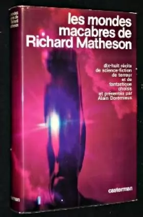 Couverture du produit · Les mondes macabres de Richard Matheson Dix-huit récits de science-fiction de terreur et de fantastique
