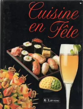 Couverture du produit · Cuisine en fête... : Extrait du Larousse de la cuisine 1991