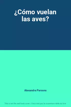 Couverture du produit · ¿Cómo vuelan las aves?