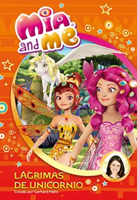 Couverture du produit · Lágrimas de unicornio (Mia and Me. Novela)