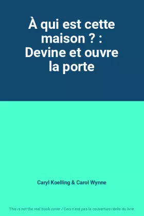 Couverture du produit · À qui est cette maison ? : Devine et ouvre la porte