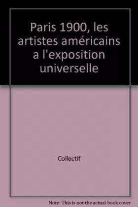 Couverture du produit · Paris 1900 : Les artistes américains à l'exposition universelle