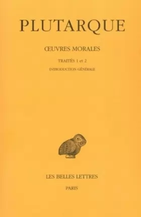 Couverture du produit · Oeuvres morales, tome I-1 : Traités 1 et 2