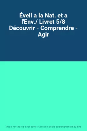 Couverture du produit · Éveil a la Nat. et a l'Env./ Livret 5/8 Découvrir - Comprendre - Agir