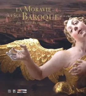 Couverture du produit · La Moravie à l'âge Baroque, 1670-1790 : Dans le miroir des ombres