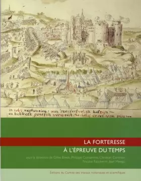 Couverture du produit · La forteresse à l'épreuve du temps: Destruction, dissolution, dénaturation, XIe-XXe siècle