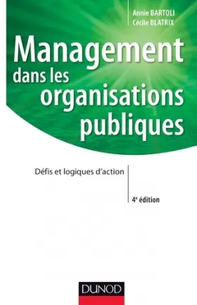 Couverture du produit · Management dans les organisations publiques - 4e édition - Labellisation FNEGE - 2016: Défis et logiques d'action